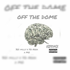 OFF THE DOME - 301 MILLY X YG NEEK X MO