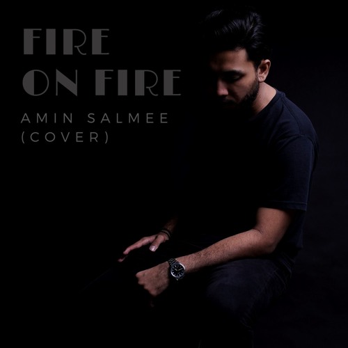 Stream Sam Smith Fire On Fire (Cover) by Amin Salmee Listen online