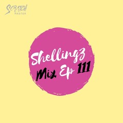 Shellingz Mix Ep 111