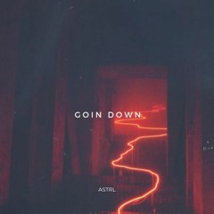 GOIN DOWN