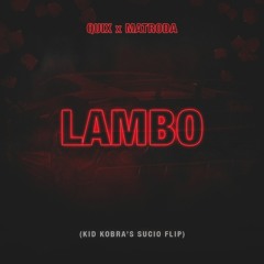 LAMBO (KID KOBRA’s SUCIO FLIP)