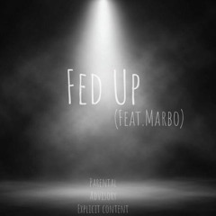 Fed Up (feat. Marbo)