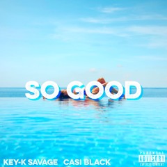 So Good (Feat. Key-K Savage, Prod. GualaBeatz)