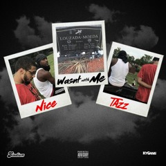 Wasn't Wit Me ft Tazz (Prod by Will Hansford)