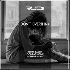 Rudii - Don't Overthink  (Original Mix)