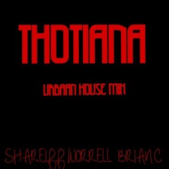 Shareiff Worrell - Thotiana (Urbaan House Remix)Feat. Brian C.