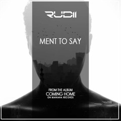 Rudii - Meant To Say  (Original Mix)