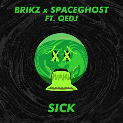 Brikz X Spaceghost FT Qedj - Sick [FREE DOWNLOAD!!!]