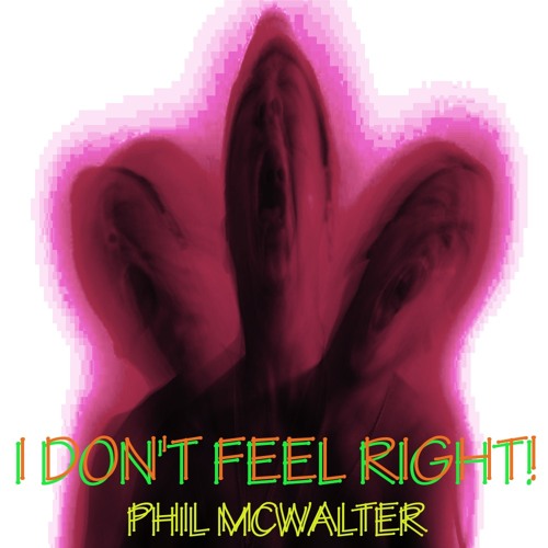 I DON'T FEEL RIGHT!    (Explicit)