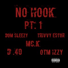 No Hook Pt. 1 (Feat. OTM Izzy, D .40, Dom Sleezy & Trivvy Estor)