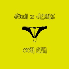 60mil - Ooh Eeh (feat. JETSKI)