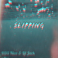Slipping (Ft. Lil Jack)(Prod. Heavy Keyzz)