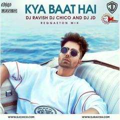 Kya Baat Ay - Harrdy Sandhu (Reggaeton Mix) DJ Ravish X DJ Chico X DJ JD(RemixMaza.In)