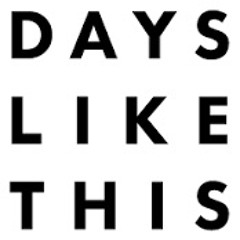 Days Like This