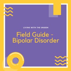 Field Guide - What is Bipolar Disorder