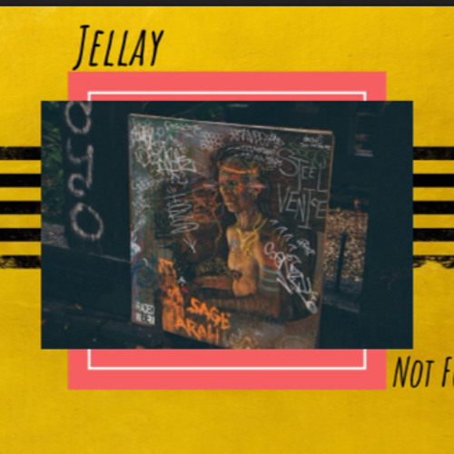 Jellay- Not For Me