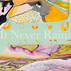 It Never Rains