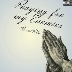 Praying For My Enemies Feat. Klen