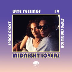 Late Feelings 19: Midnight Lovers