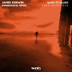 James Kerwin - Sand To Glass - (SoundParcel Remix) Free Download
