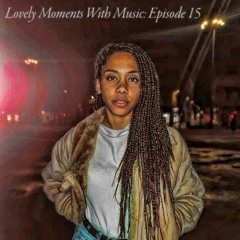 Lovely Moments With Music: Episode 15