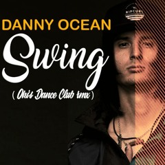 Danny Ocean -Swing - Dance remix