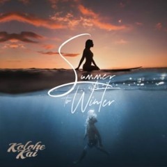 Summer To Winter -  Kolohe Kai