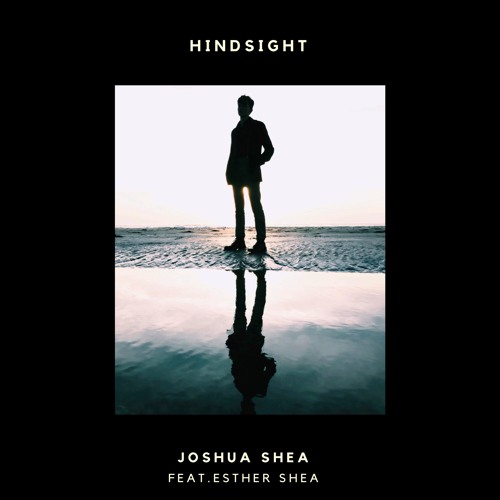 Hindsight (feat. Esther Shea)