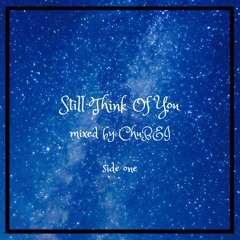Still Think Of You [side one] mixed by ChuBEI