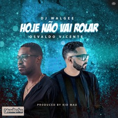 HOJE NAO VAI ROLAR feat. Osvaldo Vicente
