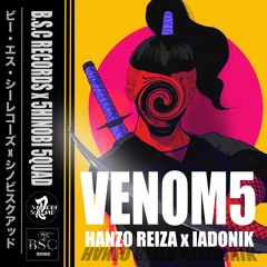 VENOM5 - Hanzo Reiza & Iadonik