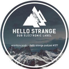 ersinboncaoglu - hello strange podcast #377