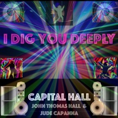 DIG YOU DEEPLY by CAPITAL HALL