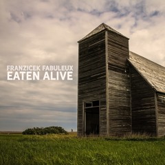 Eaten Alive - Franzicek Fabuleaux