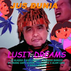LUSIT DREAMS - JUS WORLD X DJ ALASKA X KOPLOARMY (LANJUTANNYA ADA DI DESCRIPTION)