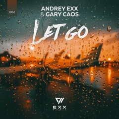 Andrey Exx, Gary Caos - Let Go (Radio Edit)