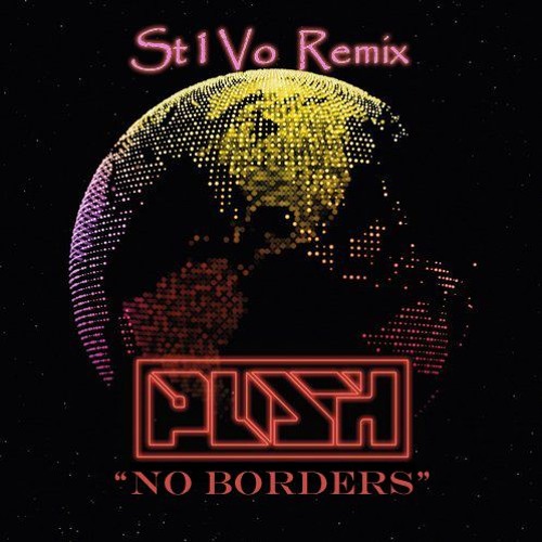 Push - No Borders (St1Vo Remix)