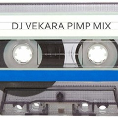 DJ VEKARA PIMP MIX