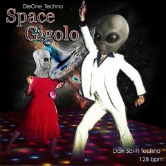 DieOne Techno - Space Gigolo ( Dark Sci - Fi Techno 128 Bpm)