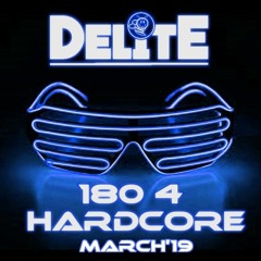 DJ Delite - 180 4 Hardcore Part II (March 19)