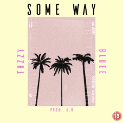 Some Way w/ Bluee [Prod. A.B]