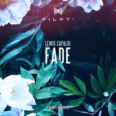 Lewis Capaldi - Fade (Filati Remix)