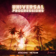 Atacama - Meteor || Universal Progressions(OUT NOW on Digital Om!)