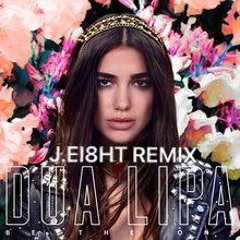 Dua Lipa - Be The One(JEI8HT Remix contest)