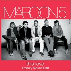 Maroon 5 - This Love (Franky Rosso Edit)(Buy = Full Track)