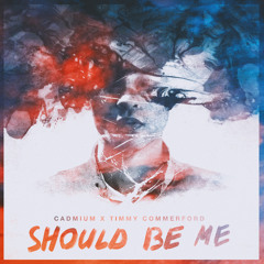 Cadmium X Timmy Commerford - Should Be Me