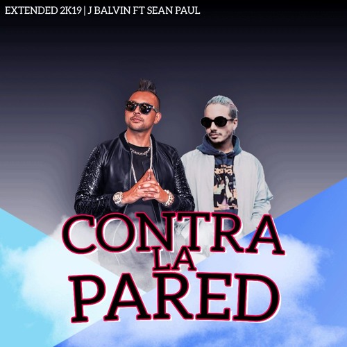 Stream Contra La Pared - J Balvin Ft Sean Paul - Extended 2019 by Dj  Guillermo Meléndez | Listen online for free on SoundCloud