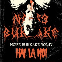 Mental Error @ Noise Bukkake 4 Hai La Noi Warm-Up Mix
