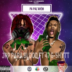 Papa'l Avèm - 47gshytt Feat Jpp Papa Blood