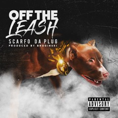 Scarfo Da Plug - Off the Leash (Prod. by Brodinski)